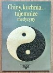 Claude Diolosa • Chiny, kuchnia, tajemnice medycyny. Kuchnia a zdrowie według Tradycyjnej Medycyny Chińskiej
