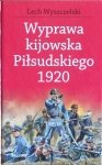 Lech Wyszczelski • Wyprawa kijowska Piłsudskiego 1920