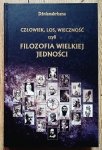 Dżnianakriszna • Człowiek, los, wieczność czyli filozofia wielkiej jedności
