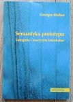 Georges Kleiber • Semantyka prototypu. Kategorie i znaczenia leksykalne