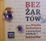 Bez żartów • Teksty Witolda Zechentera w interpretacji młodych lektorów [audiobook]