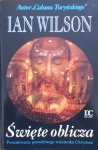 Ian Wilson • Święte oblicza. Poszukiwania prawdziwego wizerunku Chrystusa