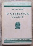 William Beebe • W głębinach oceanu. Życie mórz południowych [Biblioteka Wiedzy 5]