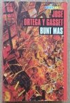 Jose Ortega y Gasset • Bunt mas