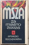 Andrzej Szczypiorski • Msza za miasto Arras [1971, wydanie 1]