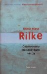 Rainer Maria Rilke • Osamotniony na szczytach serca
