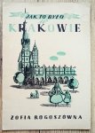 Zofia Rogoszówna • Jak to było w Krakowie