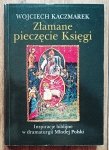 Wojciech Kaczmarek • Złamane pieczęcie Księgi. Inspiracje biblijne w dramaturgii Młodej Polski