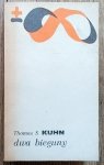 Thomas Kuhn • Dwa bieguny. Tradycja i nowatorstwo w badaniach naukowych