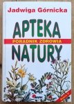 Jadwiga Górnicka • Apteka natury. Poradnik zdrowia