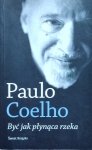 Paulo Coelho • Być jak płynąca rzeka
