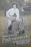 Wolf Kielich • Podróżniczki. W gorsecie i krynolinie przez dzikie ostępy