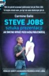 Carmine Gallo • Steve Jobs: Sztuka prezentacji. Jak świetnie wypaść przed każdą publicznością 