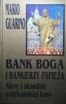Mario Guarino • Bank boga i bankierzy papieża. Afery i skandale watykańskiej kasy 
