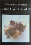 Włodzimierz Mizerski • Geologia na szlaku