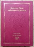 red. Feliks Kiryk • Kazimierz Wielki. Budowniczy i reformator
