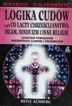 Heinz Kuhberg • Logika cudów czyli co łączy chrześcijaństwo, islam, hinduizm i inne religie 