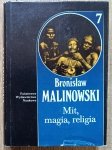Bronisław Malinowski • Mit, magia, religia