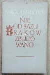 Karol Estreicher • Nie od razu Kraków zbudowano
