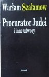 Warłam Szałamow • Procurator Judei i inne utwory