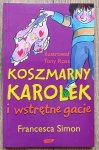 Francesca Simon • Koszmarny Karolek i wstrętne gacie