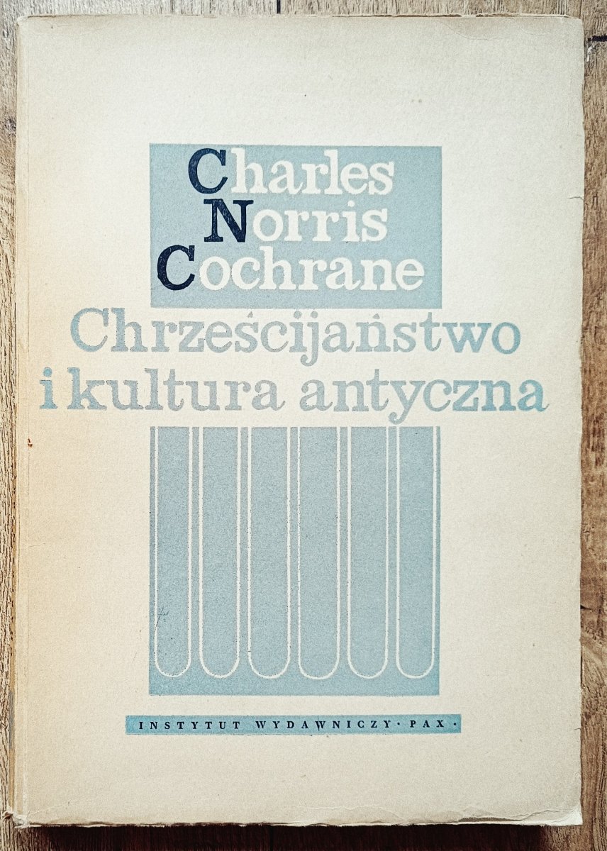 Charles Norris Cochrane Chrześcijaństwo i kultura antyczna