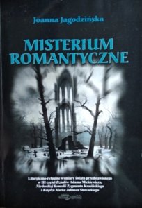 Joanna Jagodzińska • Misterium romantyczne