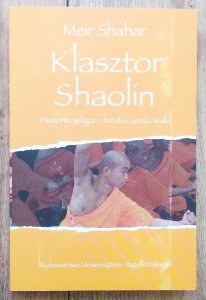 Meir Shahar • Klasztor Shaolin. Historia, religia i chińskie sztuki walki