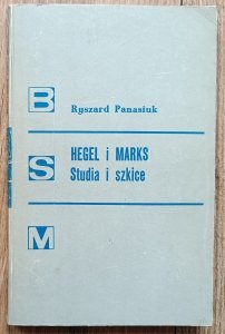 Ryszard Panasiuk • Hegel i Marks. Studia i szkice