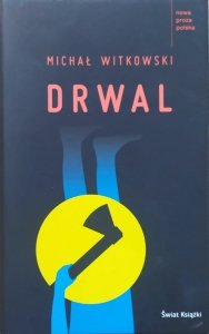 Michał Witkowski • Drwal 