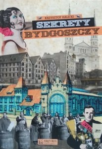 Krzysztof Halicki • Sekrety Bydgoszczy 