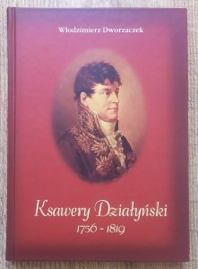 Włodzimierz Dworzaczek • Ksawery Działyński 1756-1819