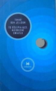 Tahar Ben Jelloun • To oślepiające, nieobecne światło