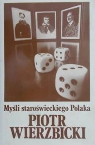 Piotr Wierzbicki • Myśli staroświeckiego Polaka 