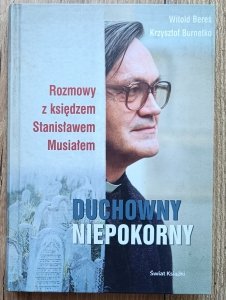 Duchowny niepokorny. Rozmowy z księdzem Stanisławem Musiałem