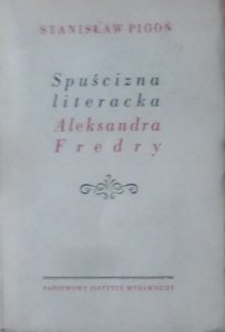 Stanisław Pigoń • Spuścizna literacka Aleksandra Fredry