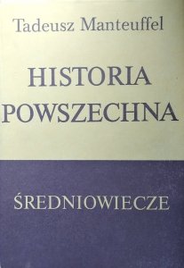  Manteuffel Tadeusz • Historia powszechna. Średniowiecze