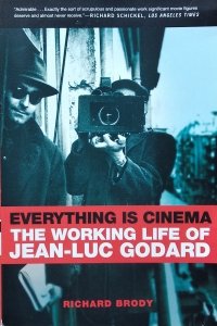 Richard Brody • Everything Is Cinema. The Working Life Of Jean-Luc Godard