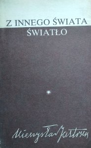Mieczysław Jastrun • Z innego świata światło 