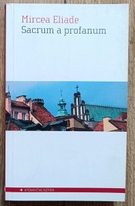Mircea Eliade • Sacrum a profanum