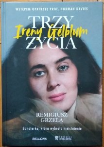 Remigiusz Grzela • Trzy życia Ireny Gelblum