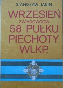 Stanisław Jakiel • Wrzesień zwiadowców 58 Pułku Piechoty Wlkp.