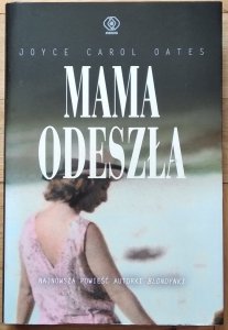 Joyce Carol Oates • Mama odeszła