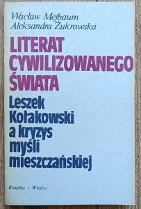 Literat cywilizowanego świata. Leszek Kołakowski a kryzys myśli mieszczańskiej