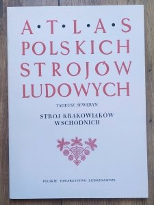 Tadeusz Seweryn • Atlas polskich strojów ludowych. Strój Krakowiaków wschodnich