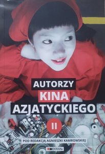 red. Agnieszka Kamrowska • Autorzy kina azjatyckiego tom 2.
