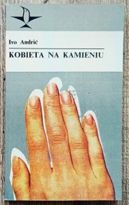 Ivo Andric • Kobieta na kamieniu