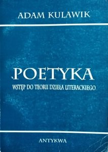 Adam Kulawik • Poetyka. Wstęp do teorii dzieła literackiego 