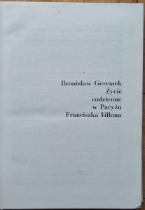  Bronisław Geremek • Życie codzienne w Paryżu Franciszka Villona
