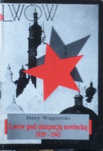 Jerzy Węgierski • Lwów pod okupacją sowiecką 1939-1941